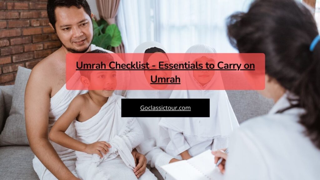 Umrah Checklist - Essentials to Carry on Umrah